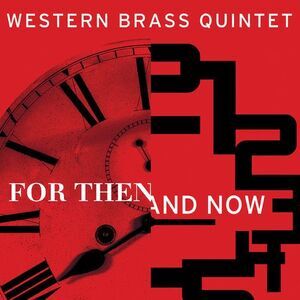 Western Brass Quintet - For Then & Now  CD